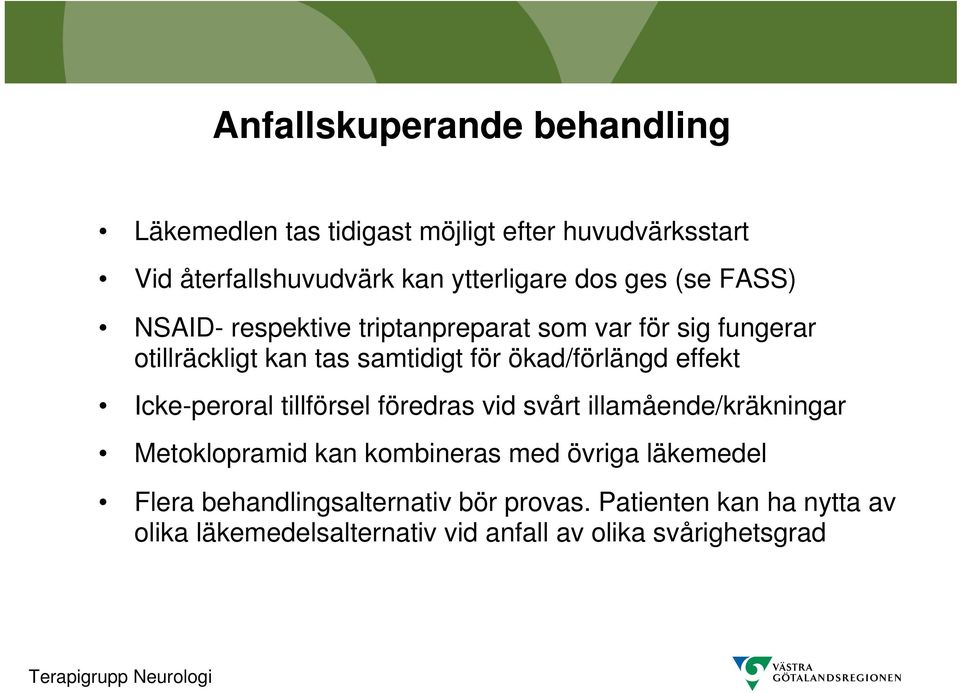 effekt Icke-peroral tillförsel föredras vid svårt illamående/kräkningar Metoklopramid kan kombineras med övriga läkemedel