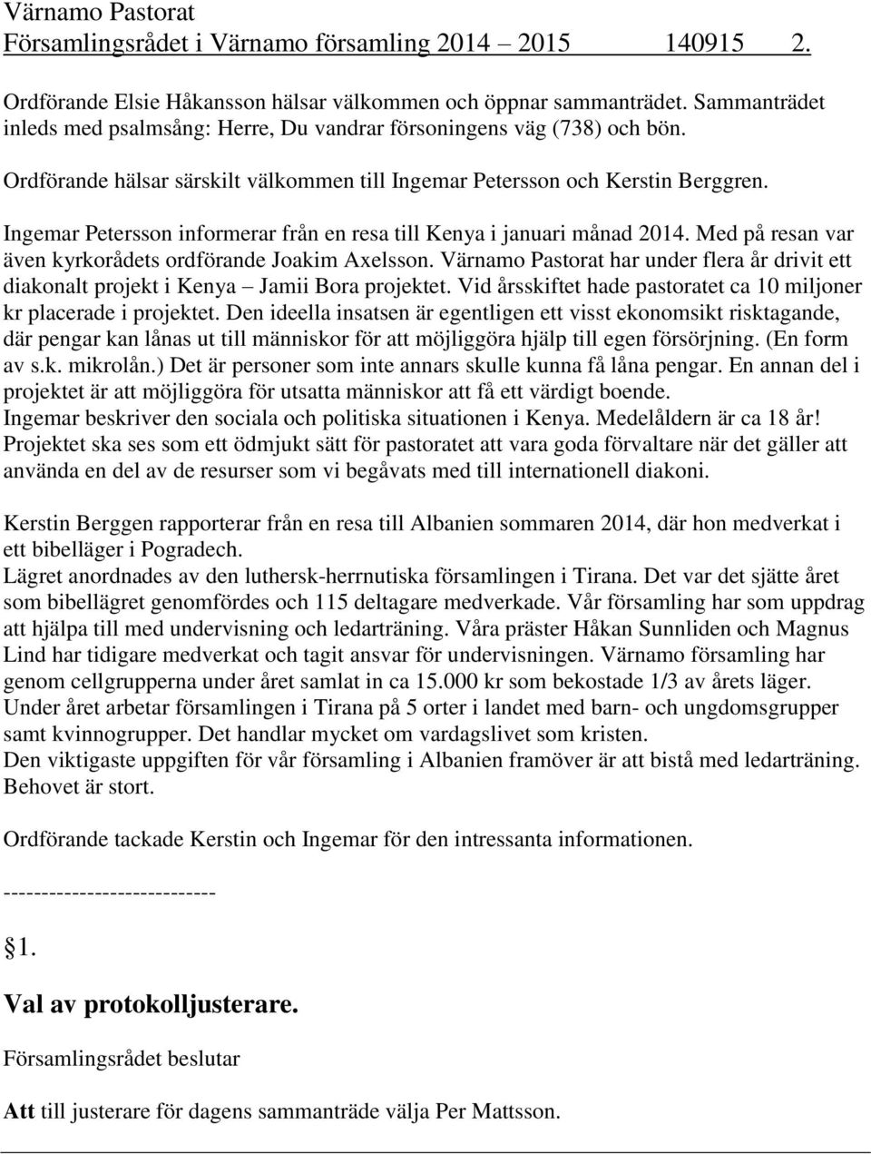Ingemar Petersson informerar från en resa till Kenya i januari månad 2014. Med på resan var även kyrkorådets ordförande Joakim Axelsson.