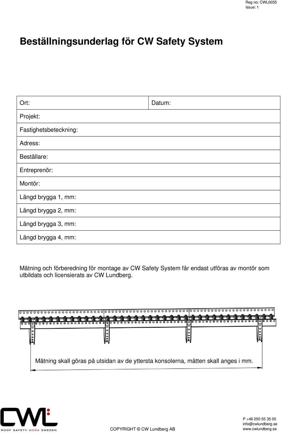 montage av CW Safety System får endast utföras av montör som utbildats och licensierats av CW Lundberg.