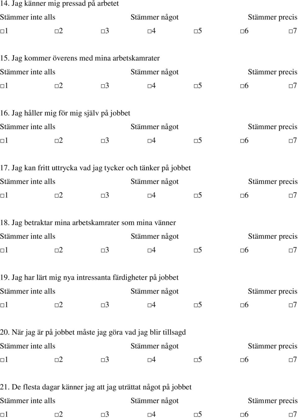 Jag betraktar mina arbetskamrater som mina vänner 19.