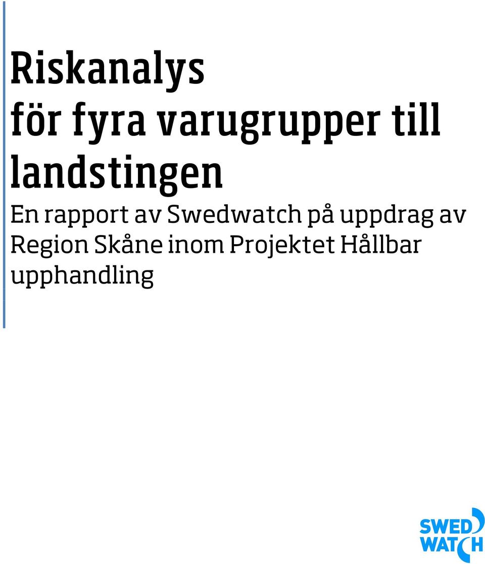 Swedwatch på uppdrag av Region