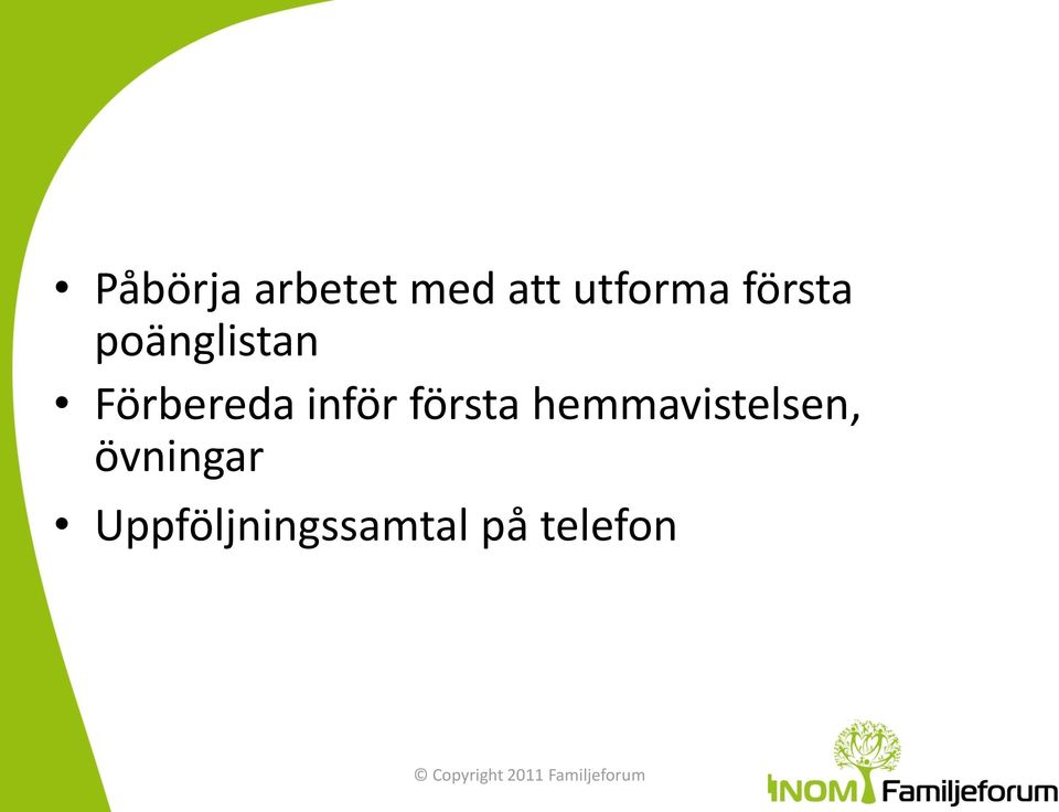 inför första hemmavistelsen,