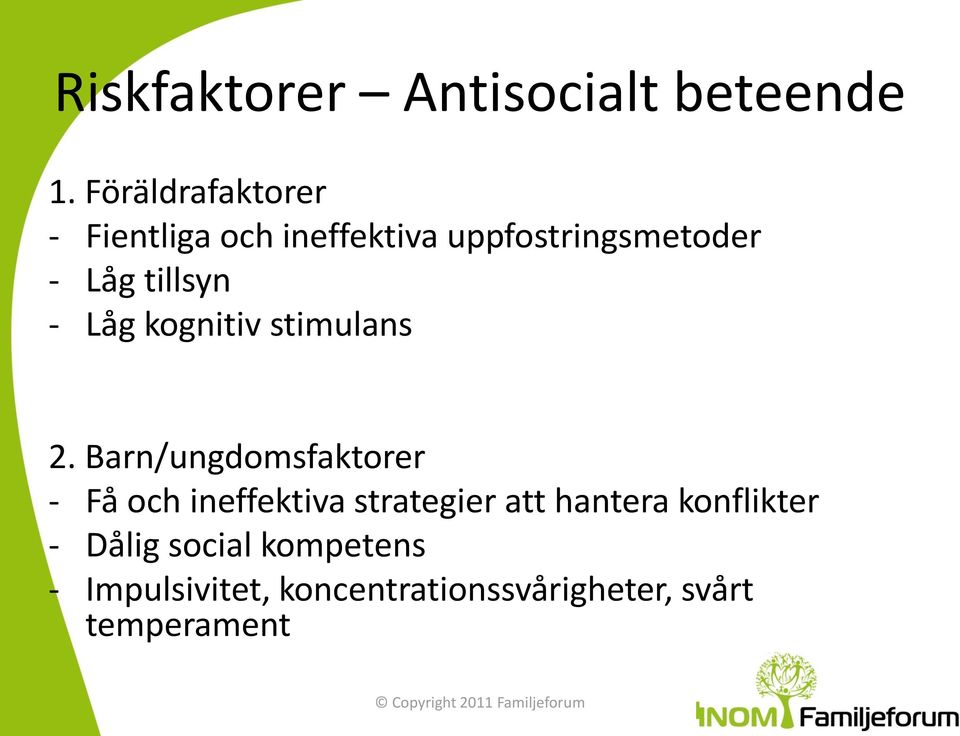 tillsyn - Låg kognitiv stimulans 2.