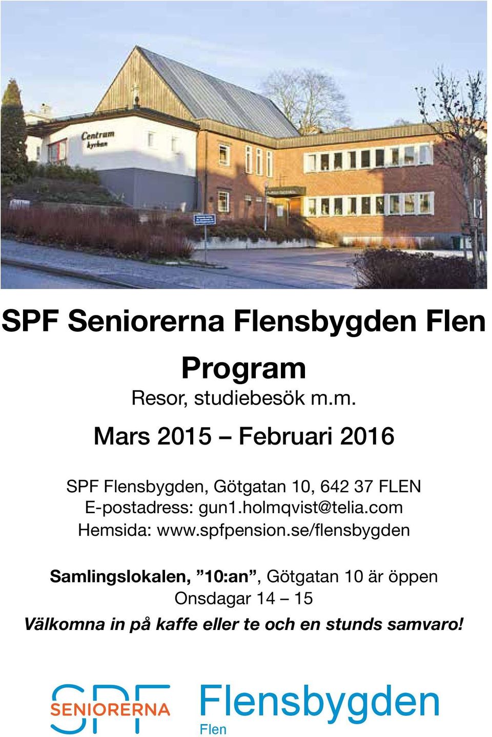 m. Mars 2015 Februari 2016 SPF Flensbygden, Götgatan 10, 642 37 FLEN E-postadress: