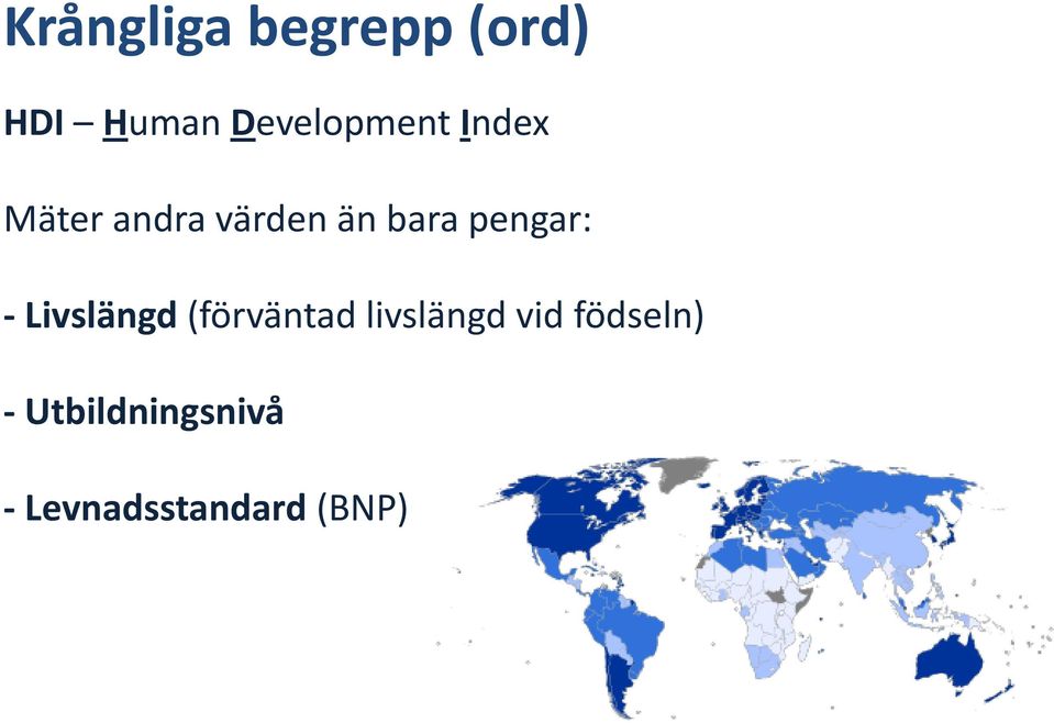 bara pengar: - Livslängd (förväntad