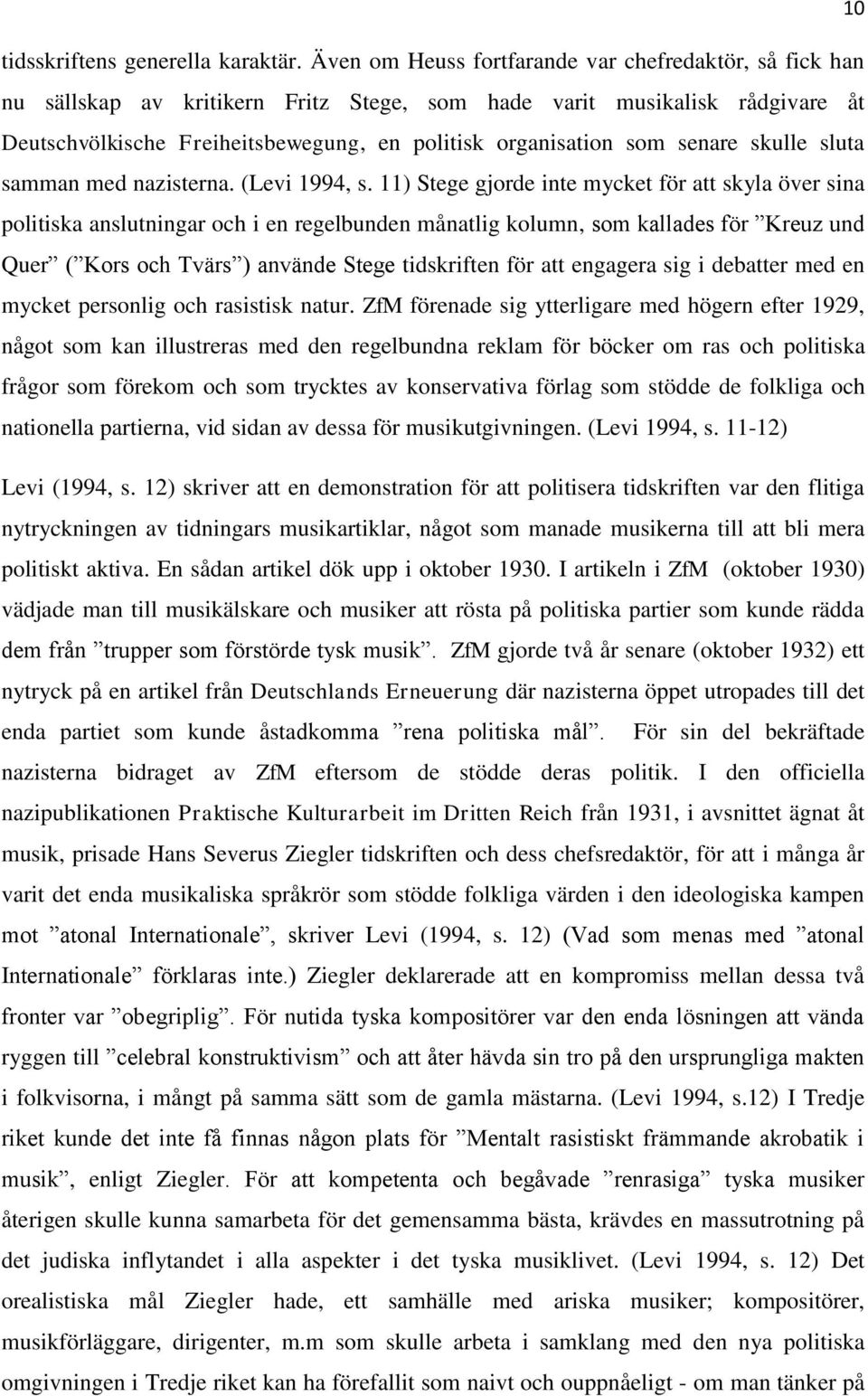 senare skulle sluta samman med nazisterna. (Levi 1994, s.