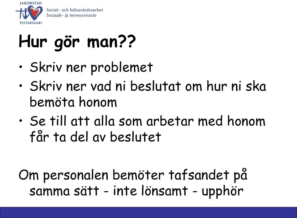 ni ska bemöta honom Se till att alla som arbetar med