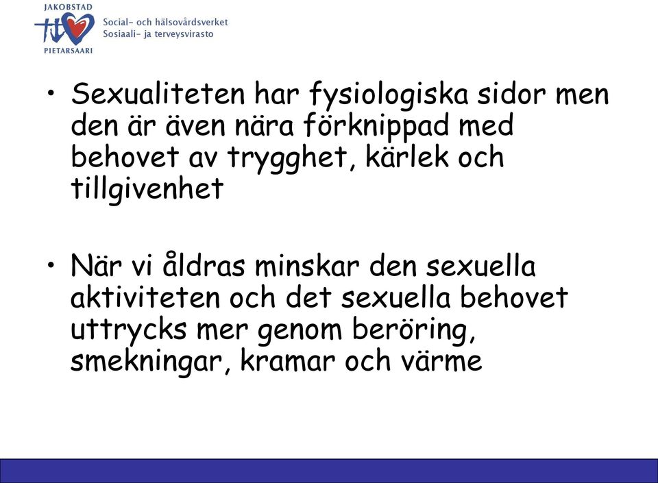 När vi åldras minskar den sexuella aktiviteten och det