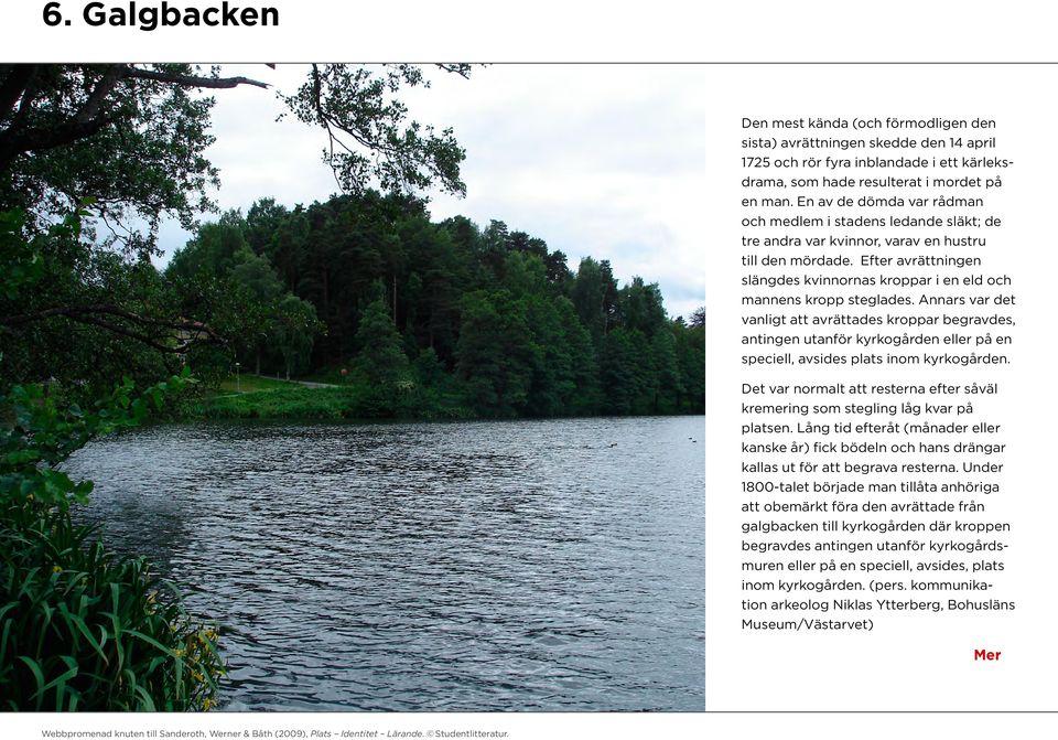 Efter avrättningen slängdes kvinnornas kroppar i en eld och mannens kropp steglades.