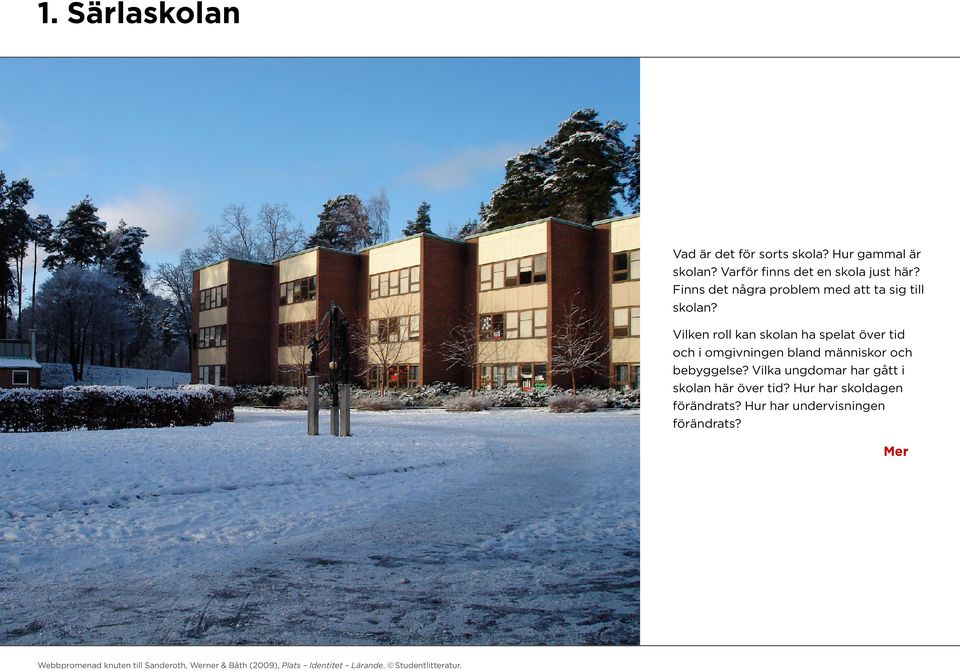 Vilken roll kan skolan ha spelat över tid och i omgivningen bland människor och
