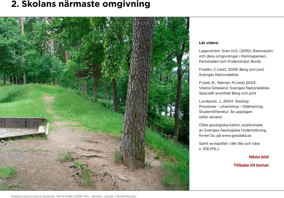 , 2004: Geologi. Processer utveckling tillämpning. Studentlitteratur.