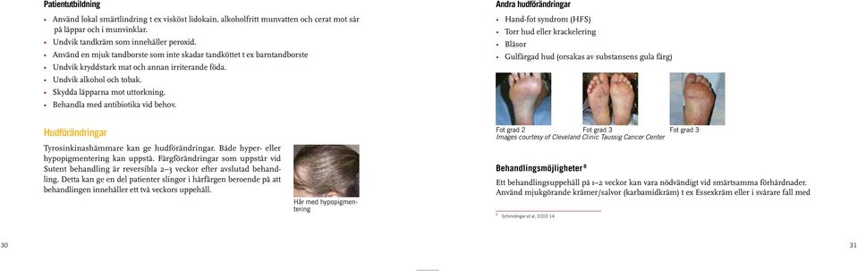 Behandla med antibiotika vid behov.