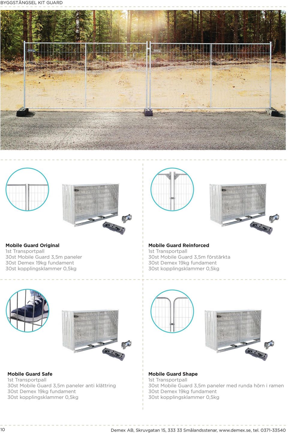 30st Mobile Guard 3,5m paneler anti klättring 30st Demex 19kg fundament 30st kopplingsklammer 0,5kg Mobile Guard Shape 1st Transportpall 30st Mobile Guard 3,5m