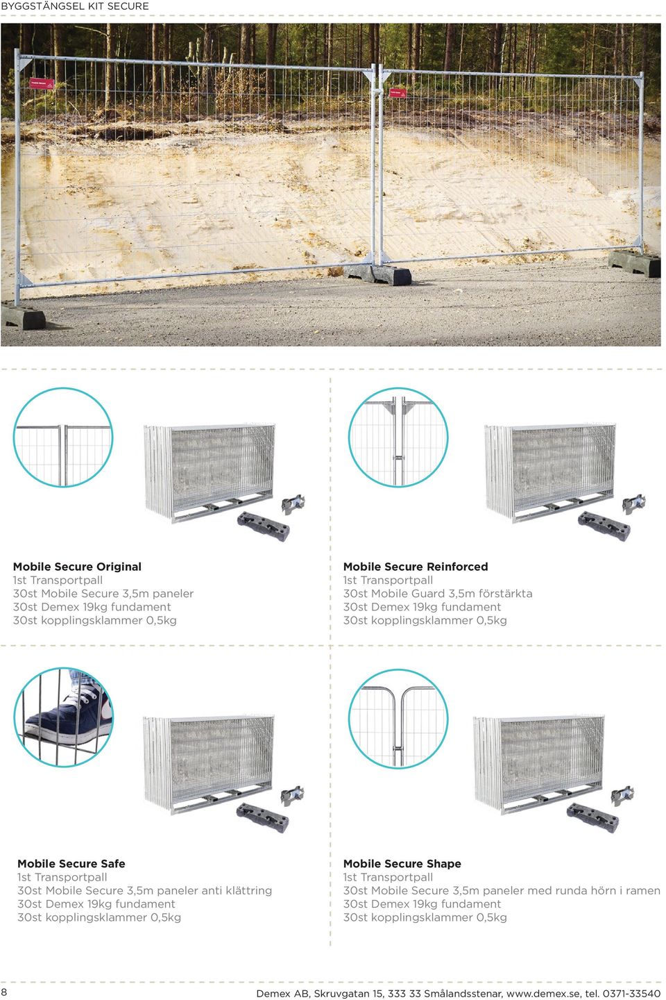 30st Mobile Secure 3,5m paneler anti klättring 30st Demex 19kg fundament 30st kopplingsklammer 0,5kg Mobile Secure Shape 1st Transportpall 30st Mobile Secure