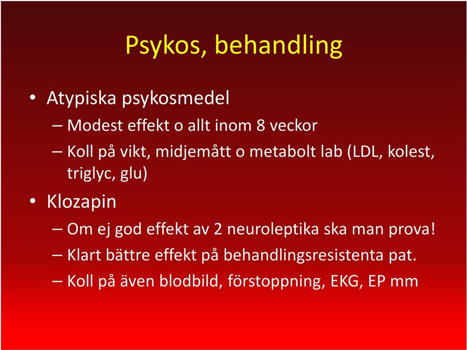 Klozapin Om ej god effekt av 2 neuroleptikaska man prova!