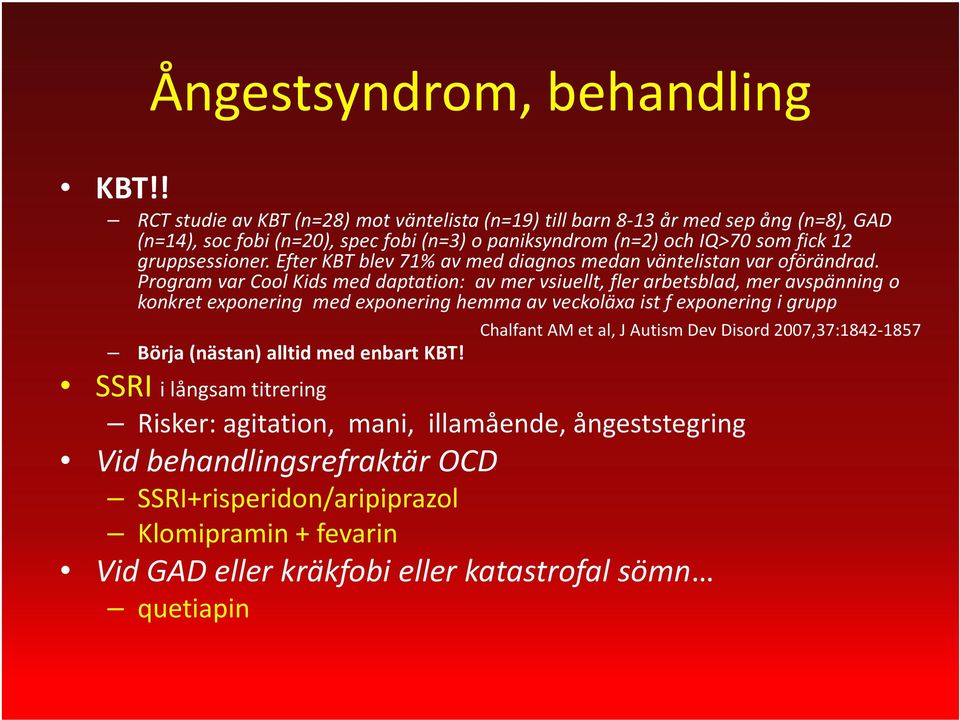 Efter KBT blev 71% av med diagnos medan väntelistan var oförändrad.