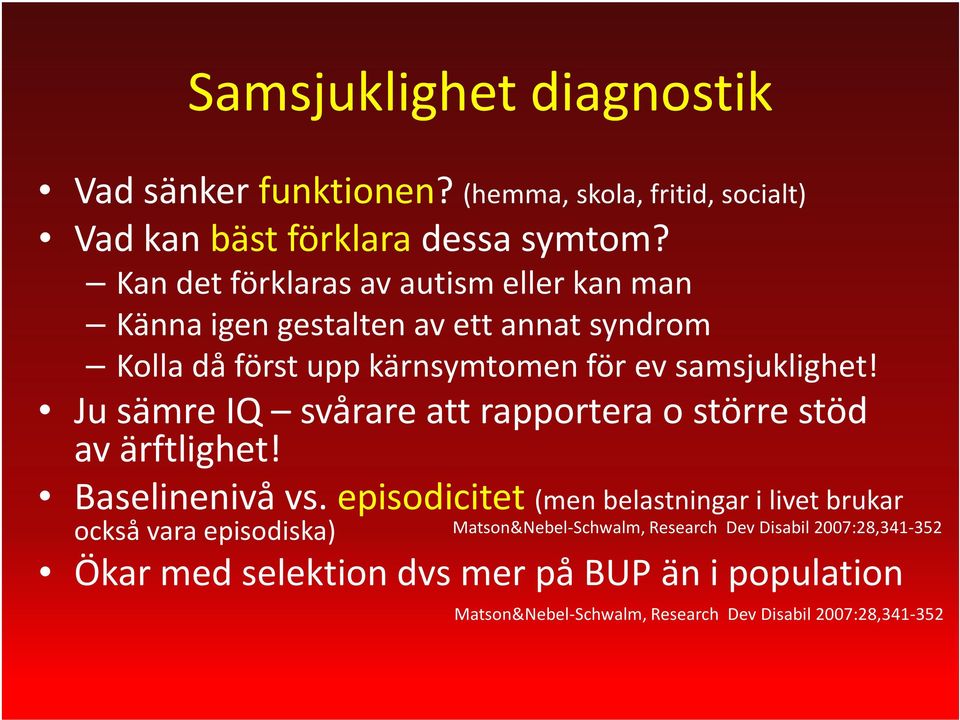 Ju sämre IQ svårare att rapportera o större stöd av ärftlighet! Baselinenivåvs.