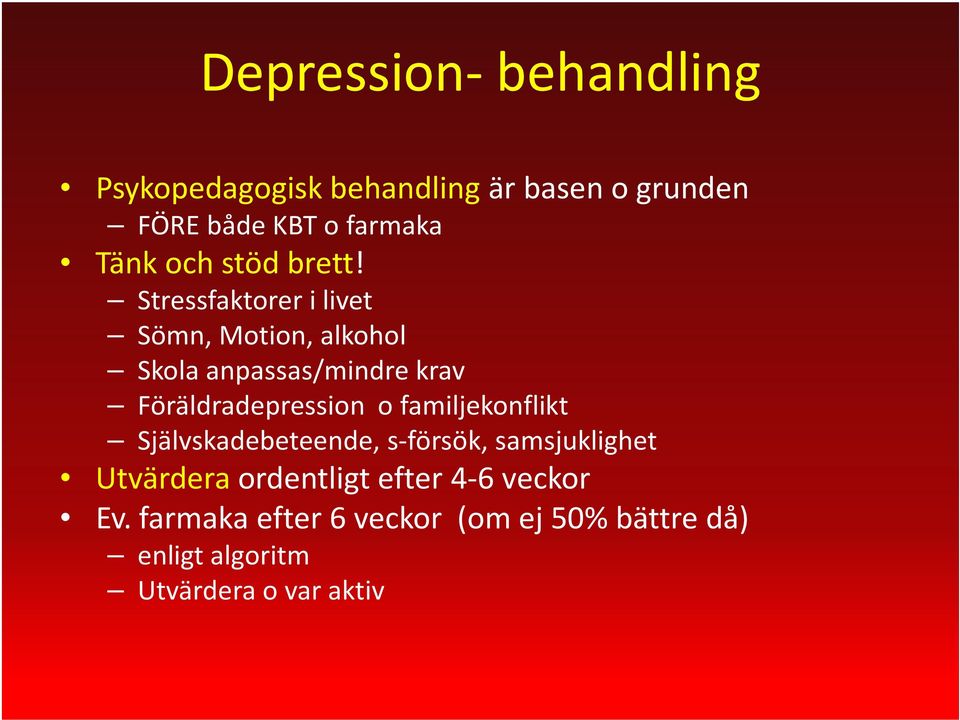 Stressfaktorer i livet Sömn, Motion, alkohol Skola anpassas/mindre krav Föräldradepression o