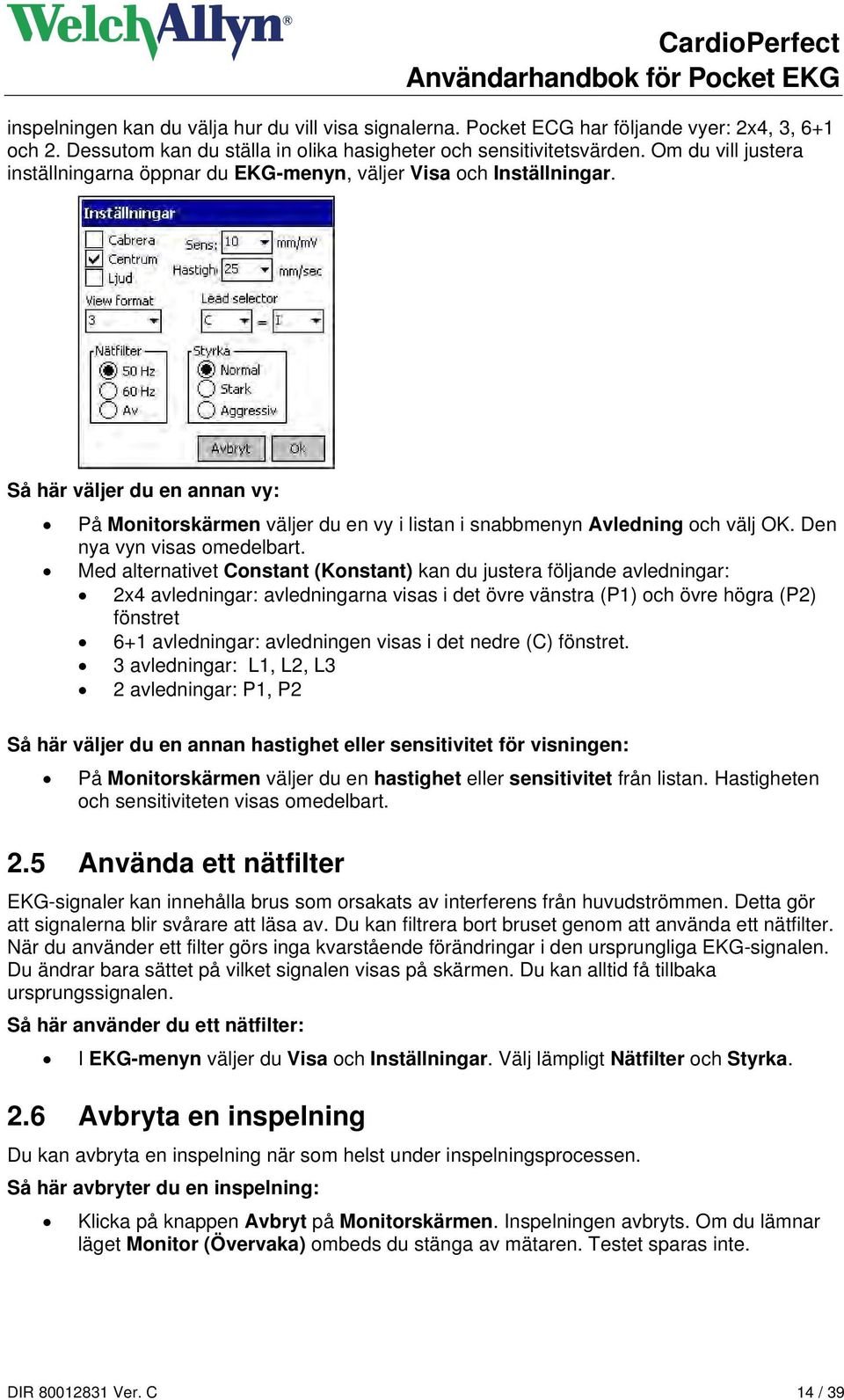 Den nya vyn visas omedelbart.