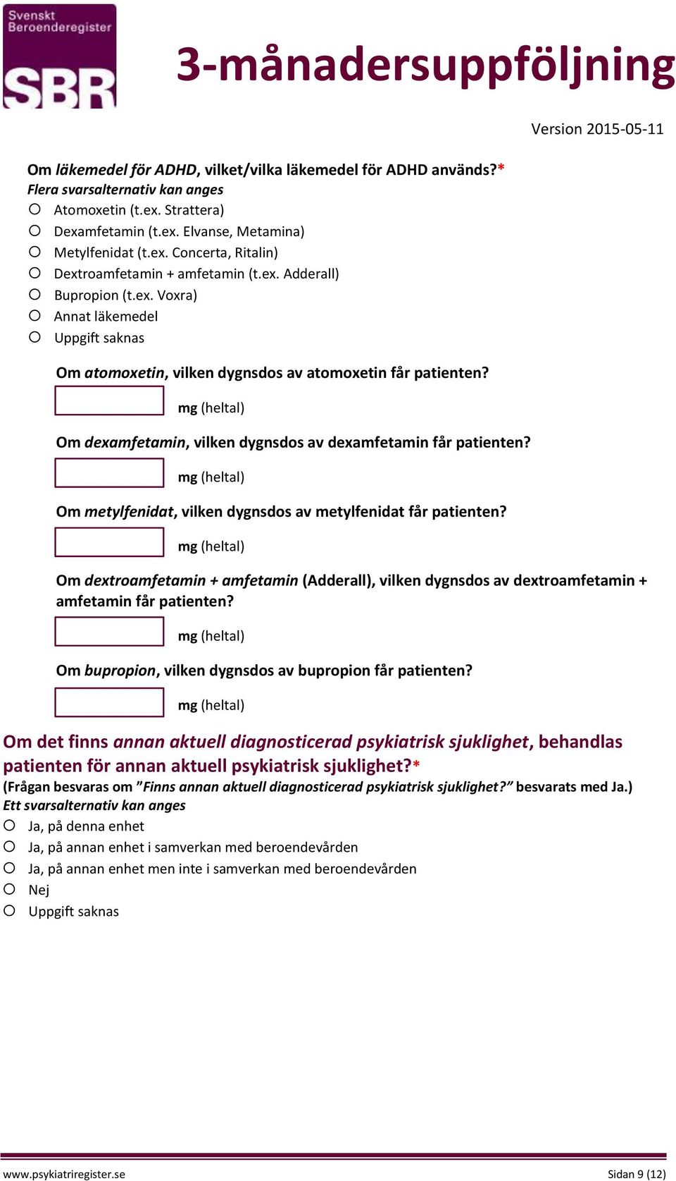 Om metylfenidat, vilken dygnsdos av metylfenidat får patienten? Om dextroamfetamin + amfetamin (Adderall), vilken dygnsdos av dextroamfetamin + amfetamin får patienten?