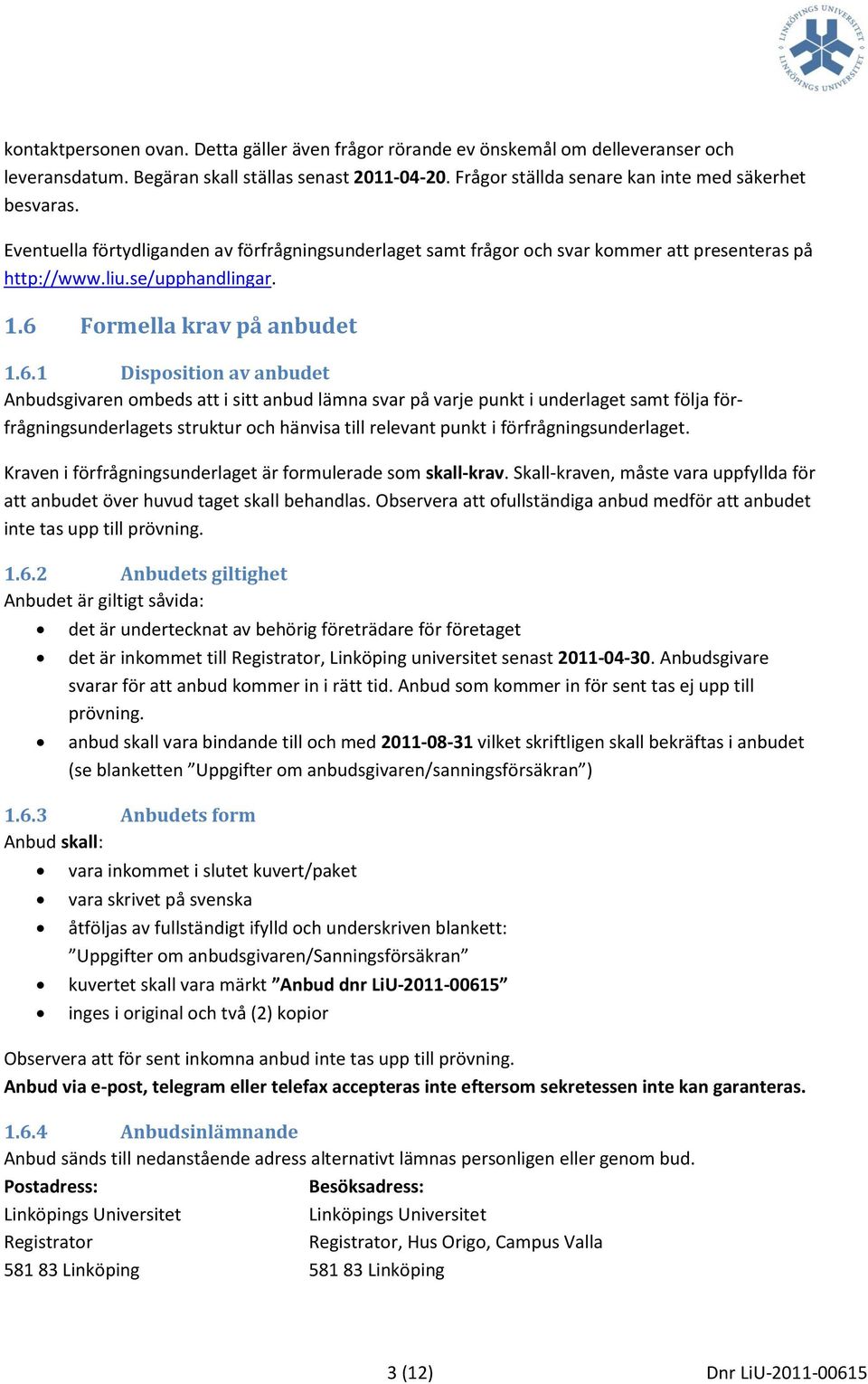 Formella krav på anbudet 1.6.