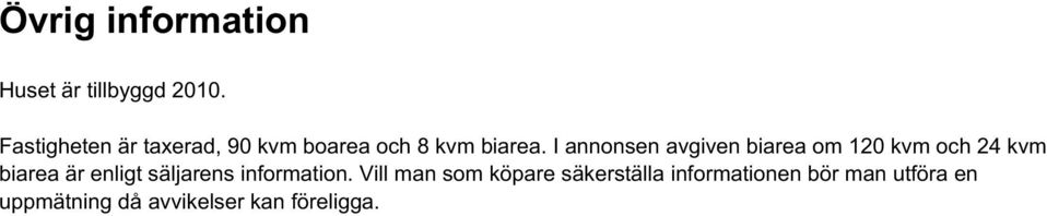 I annonsen avgiven biarea om 120 kvm och 24 kvm biarea är enligt