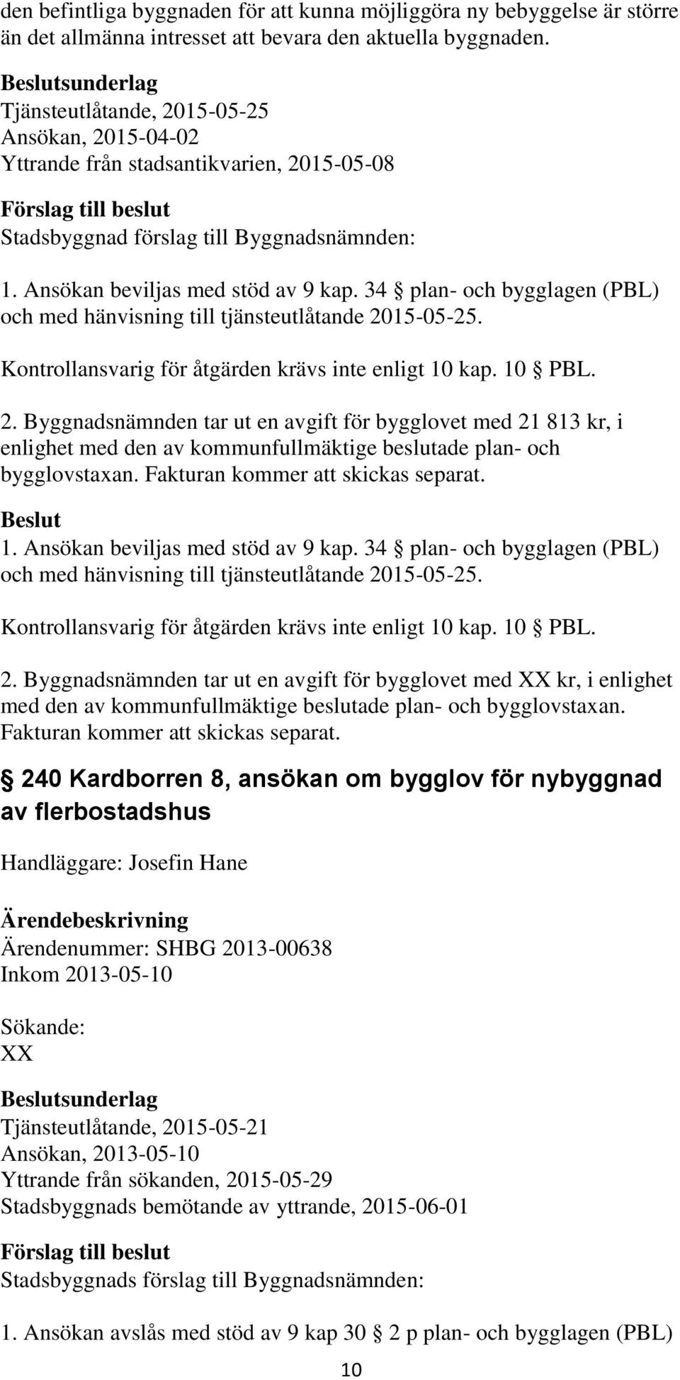 34 plan- och bygglagen (PBL) och med hänvisning till tjänsteutlåtande 20