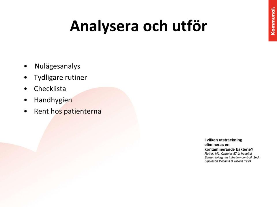 en kontaminerande bakterie? Rotter, ML.