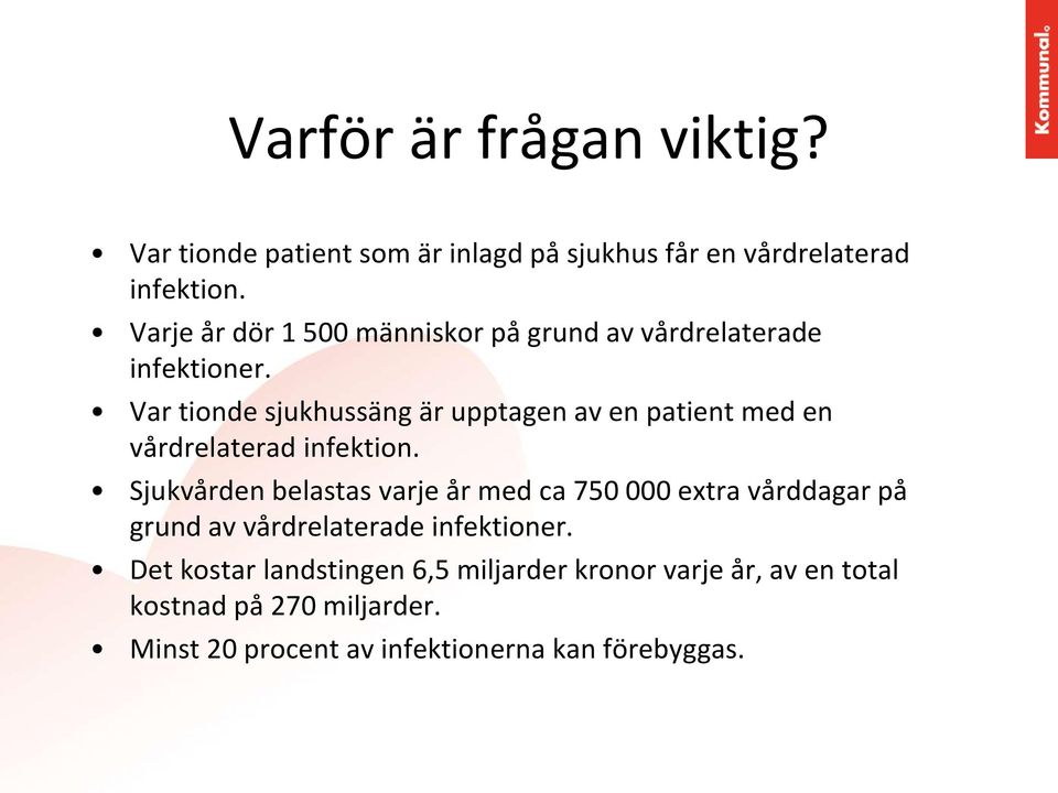 Var tionde sjukhussäng är upptagen av en patient med en vårdrelaterad infektion.