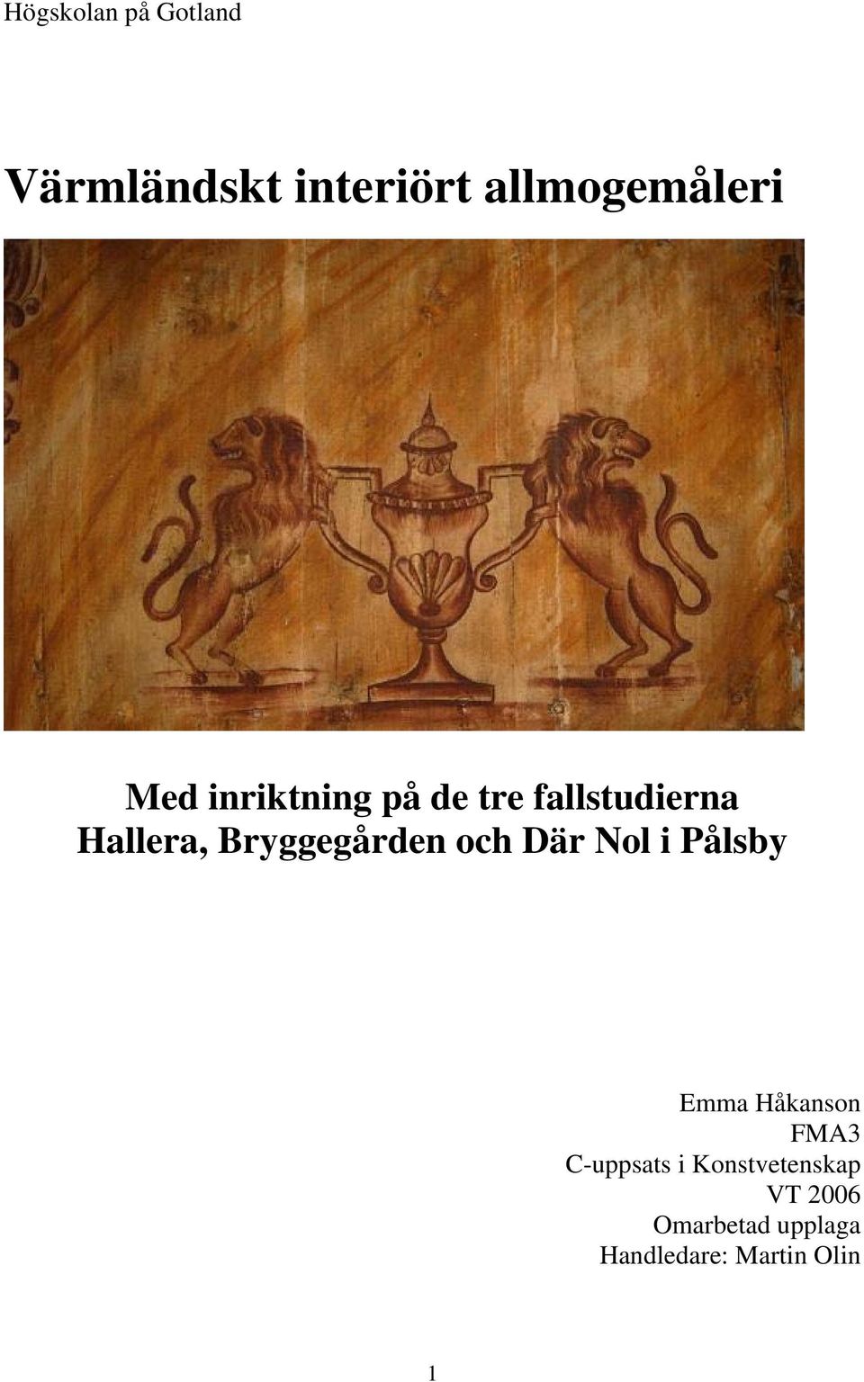 Bryggegården och Där Nol i Pålsby Emma Håkanson FMA3