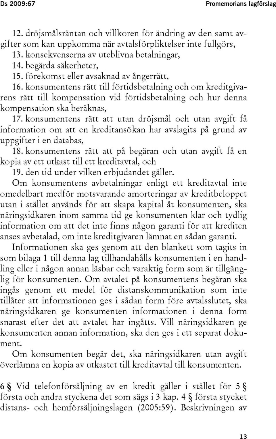 konsumentens rätt till förtidsbetalning och om kreditgivarens rätt till kompensation vid förtidsbetalning och hur denna kompensation ska beräknas, 17.