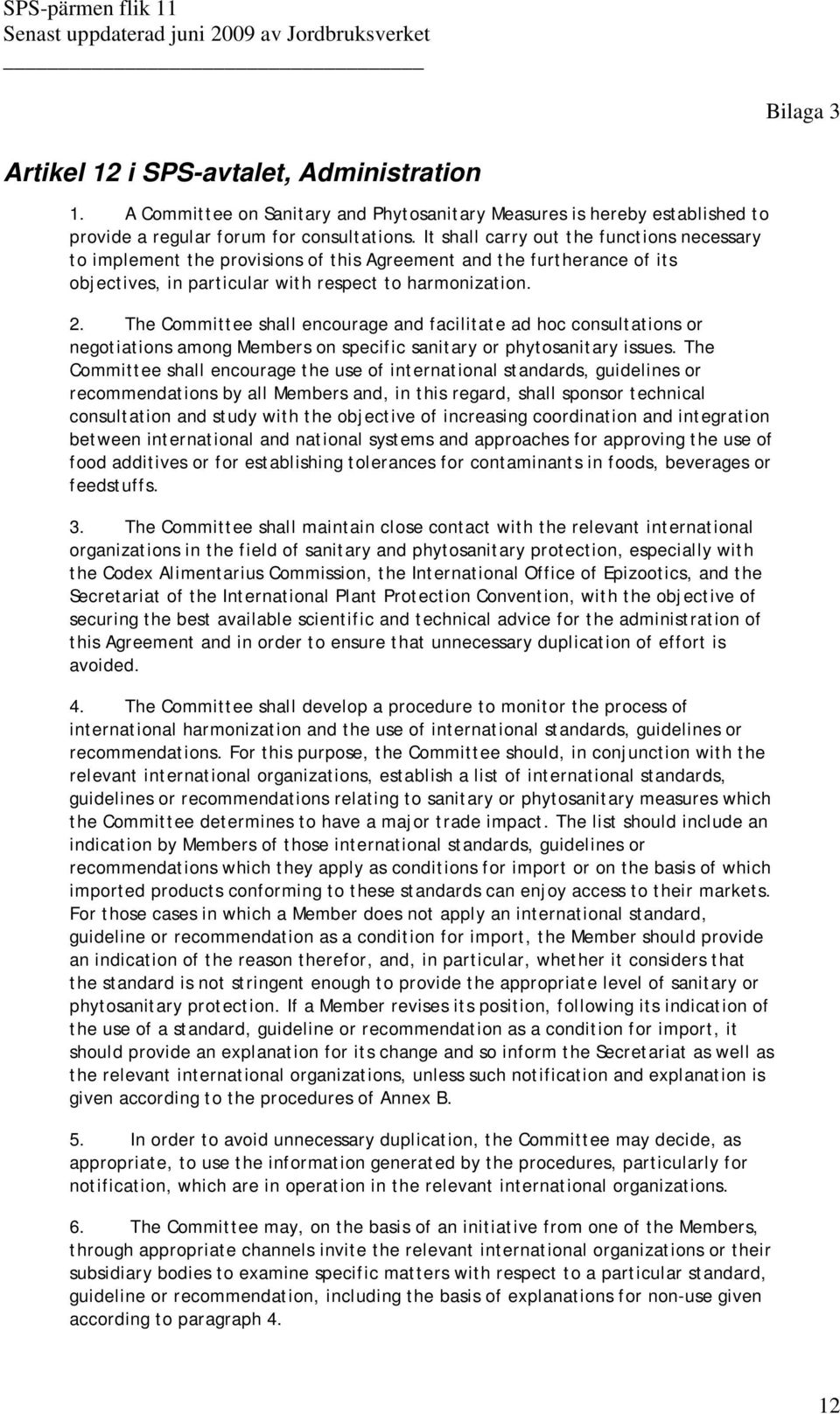 The Committee shall encourage and facilitate ad hoc consultations or negotiations among Members on specific sanitary or phytosanitary issues.