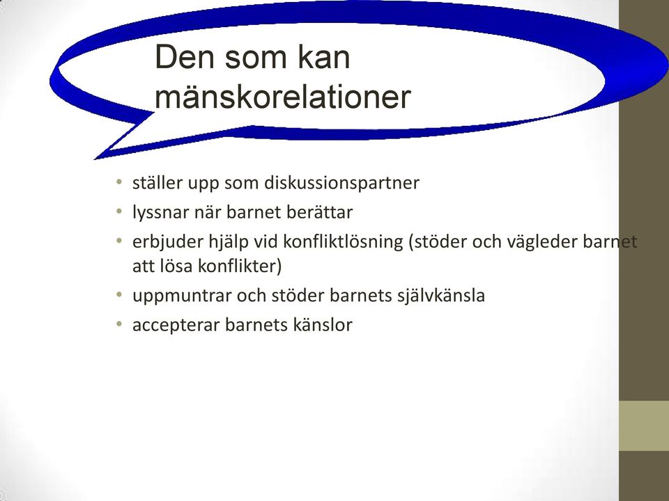 hjälp vid konfliktlösning (stöder och vägleder barnet att