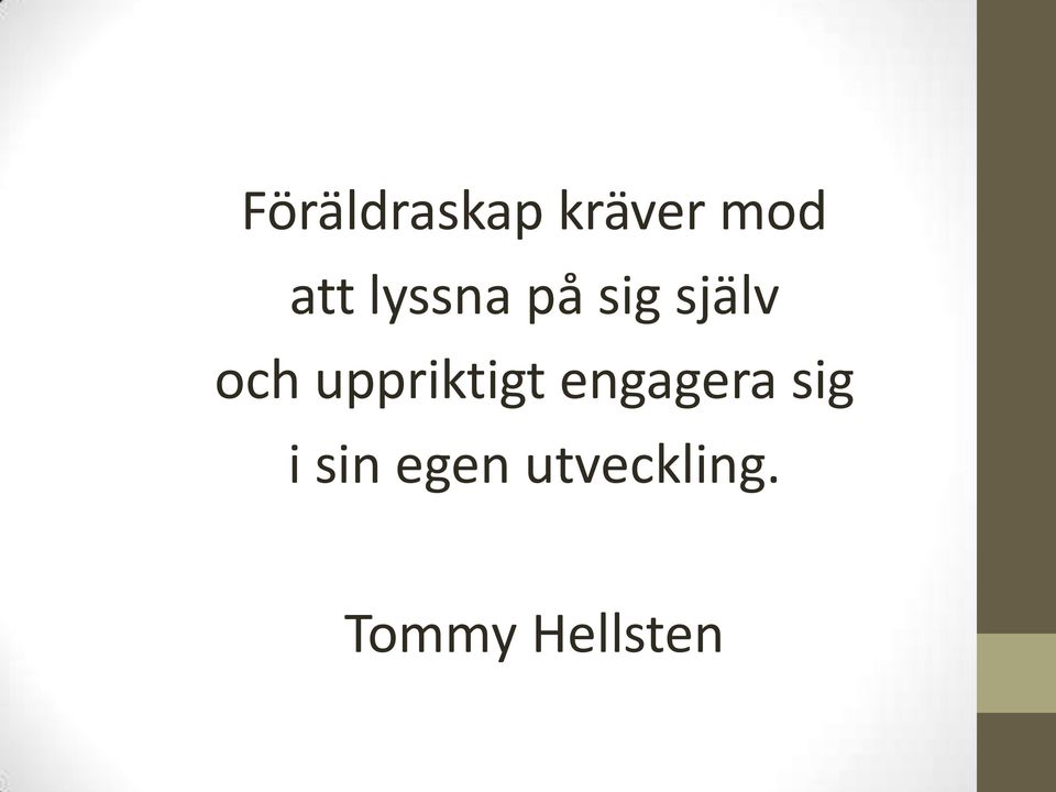 uppriktigt engagera sig i