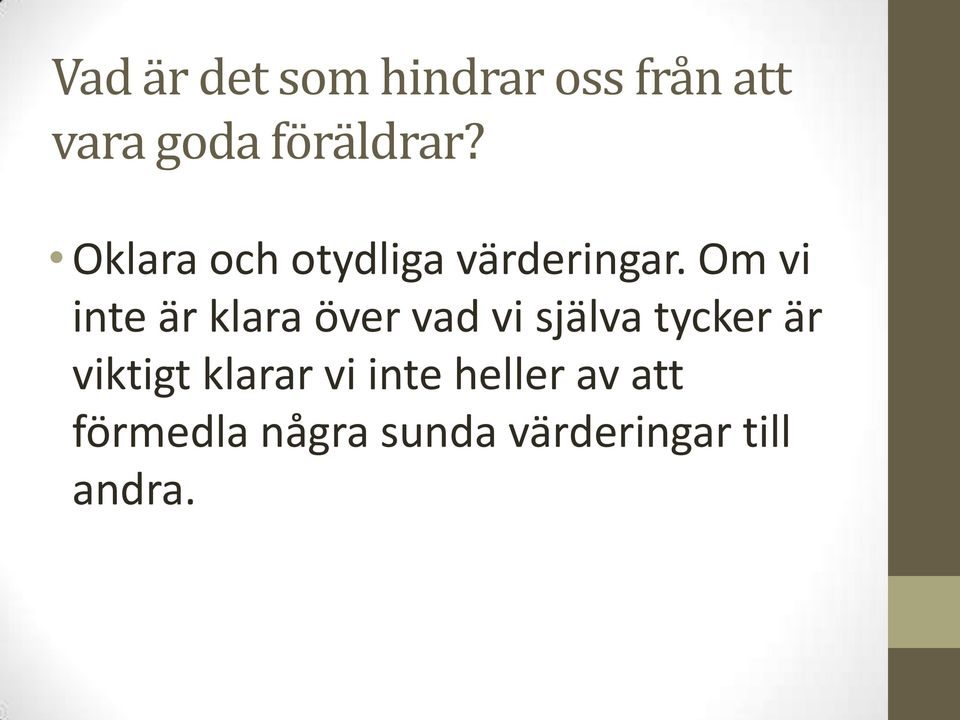 Om vi inte är klara över vad vi själva tycker är