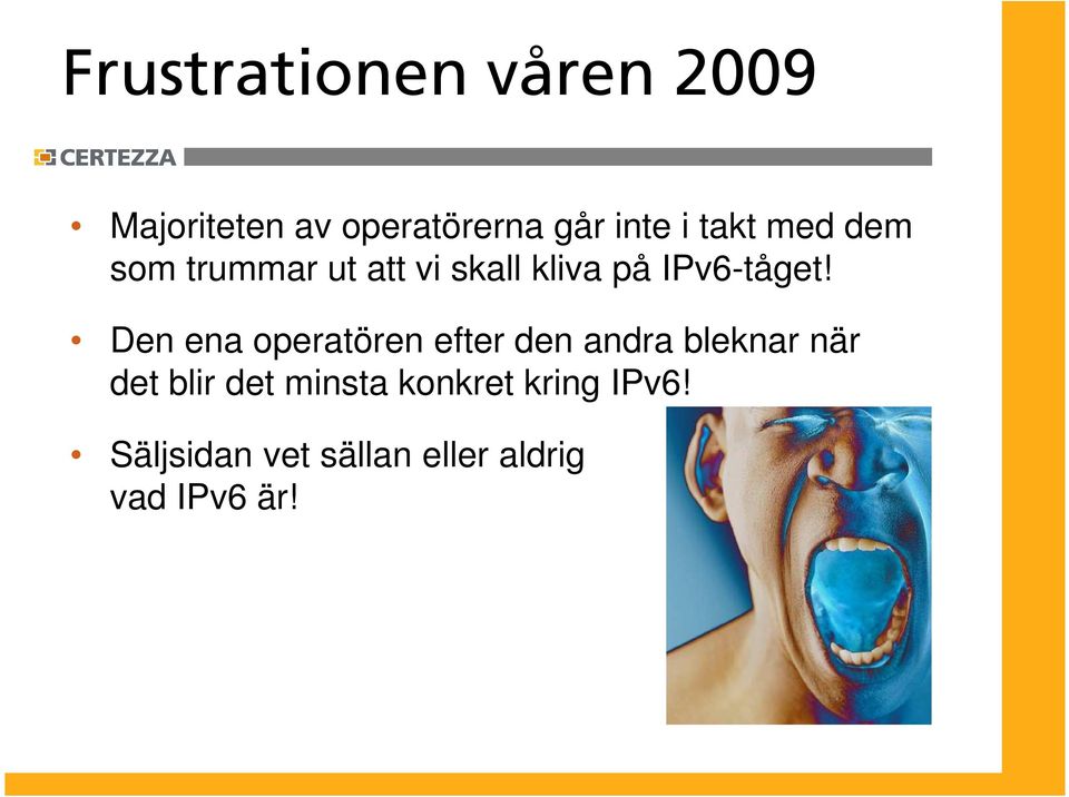 Den ena operatören efter den andra bleknar när det blir det