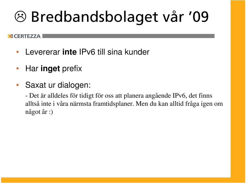 oss att planera angående IPv6, det finns alltså inte i våra