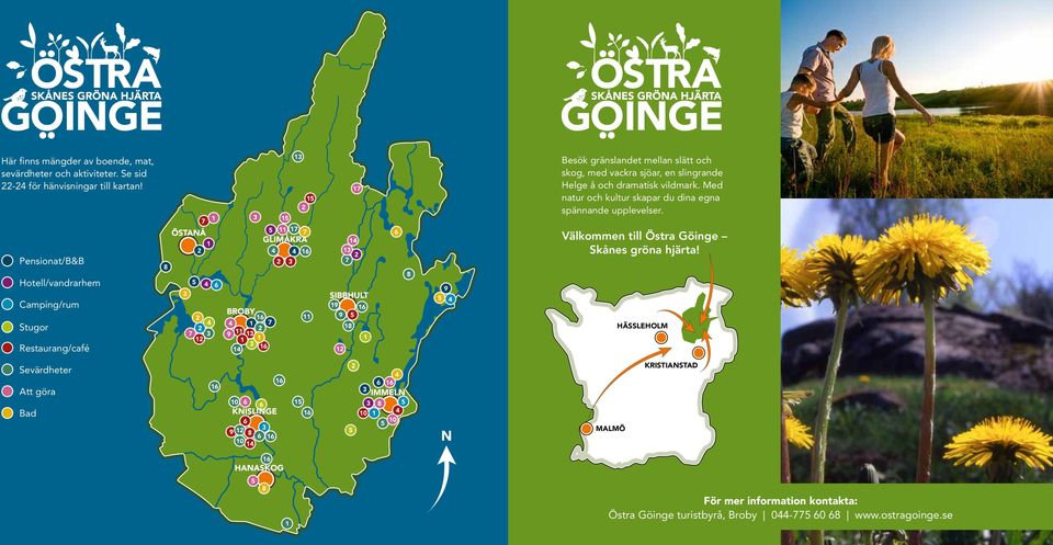 gränslandet mellan slätt och skog, med vackra sjöar, en slingrande Helge å och dramatisk vildmark. Med natur och kultur skapar du dina egna spännande upplevelser.