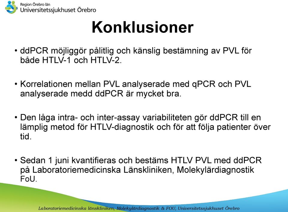 Den låga intra- och inter-assay variabiliteten gör ddpcr till en lämplig metod för HTLV-diagnostik och för att