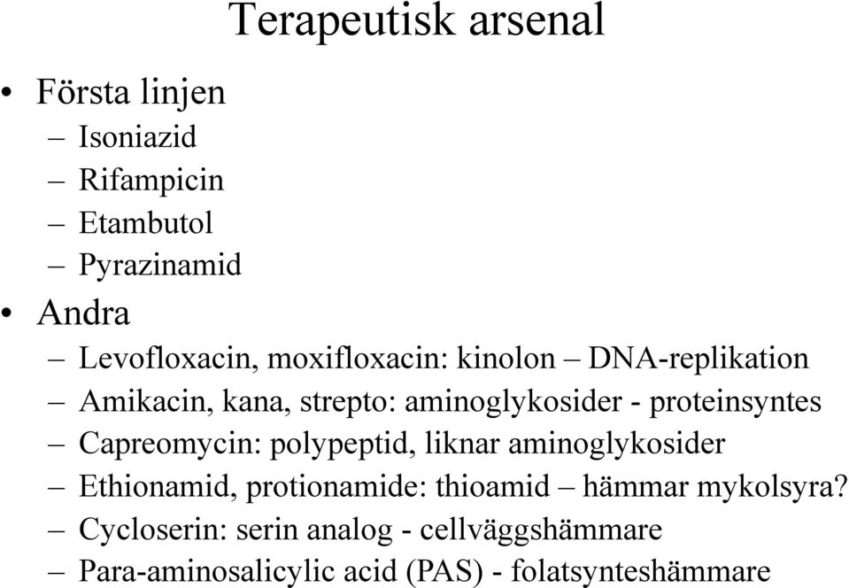 Amikacin, kana, strepto: aminoglykosider - proteinsyntes!
