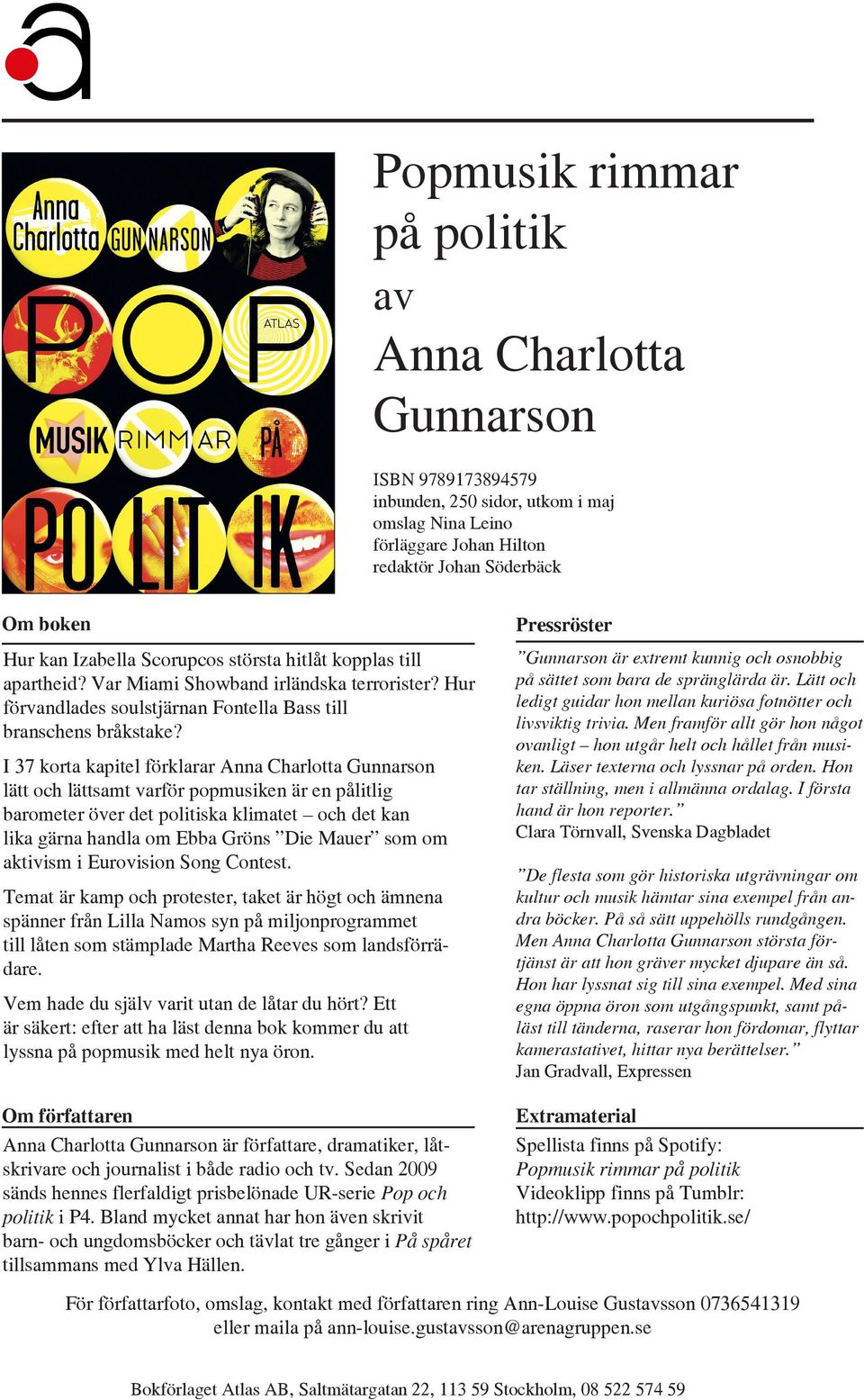 I 37 korta kapitel förklarar Anna Charlotta Gunnarson lätt och lättsamt varför popmusiken är en pålitlig barometer över det politiska klimatet och det kan lika gärna handla om Ebba Gröns Die Mauer