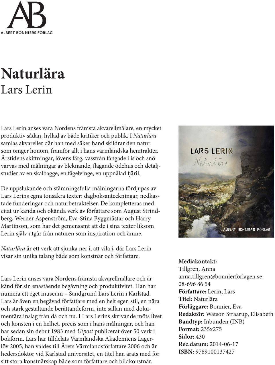 Årstidens skiftningar, lövens färg, vasstrån fångade i is och snö varvas med målningar av bleknande, flagande ödehus och detaljstudier av en skalbagge, en fågelvinge, en uppnålad fjäril.