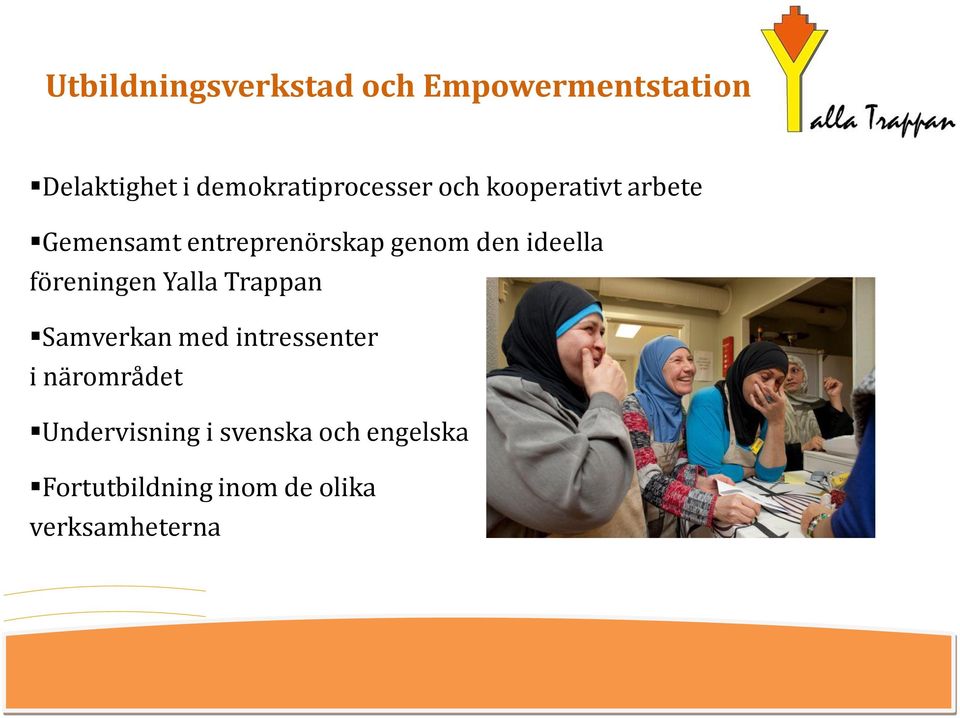 genom den ideella föreningen Yalla Trappan Samverkan med intressenter i