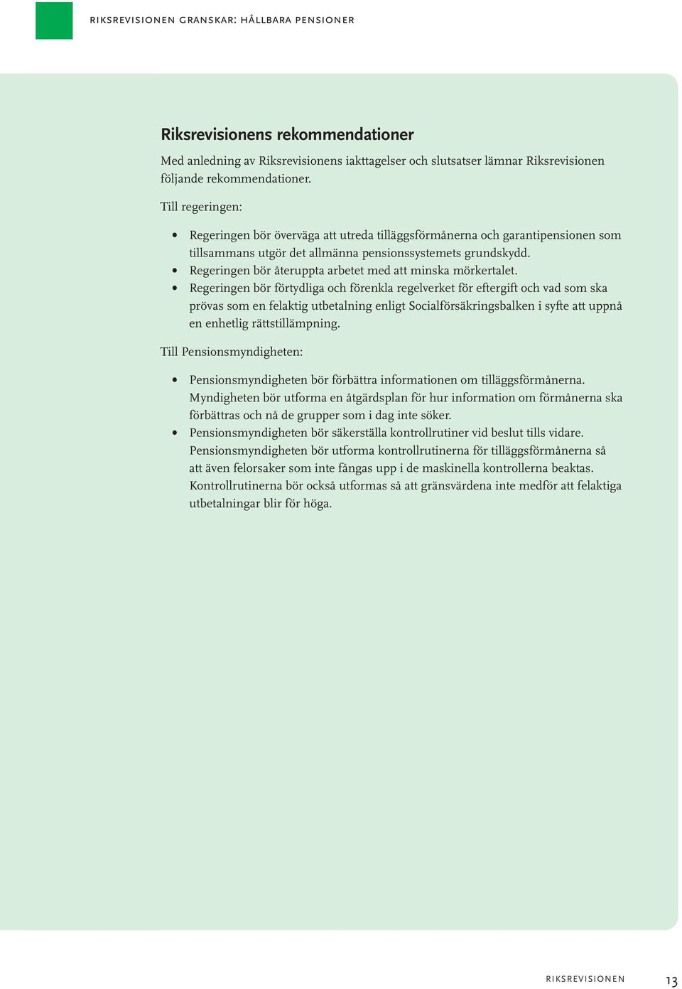 Regeringen bör återuppta arbetet med att minska mörkertalet.