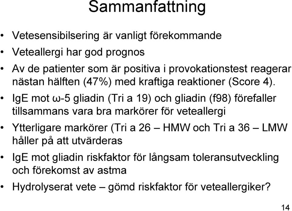 IgE mot ω-5 gliadin (Tri a 19) och gliadin (f98) förefaller tillsammans vara bra markörer för veteallergi Ytterligare markörer