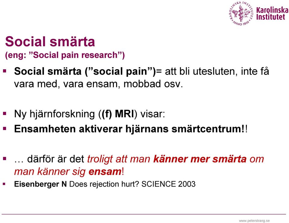 Ny hjärnforskning ((f) MRI) visar: Ensamheten aktiverar hjärnans smärtcentrum!