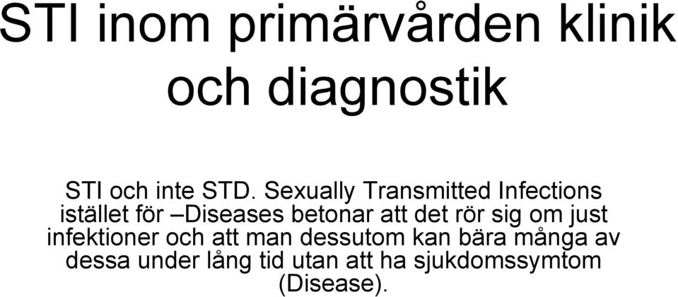 att det rör sig om just infektioner och att man dessutom kan