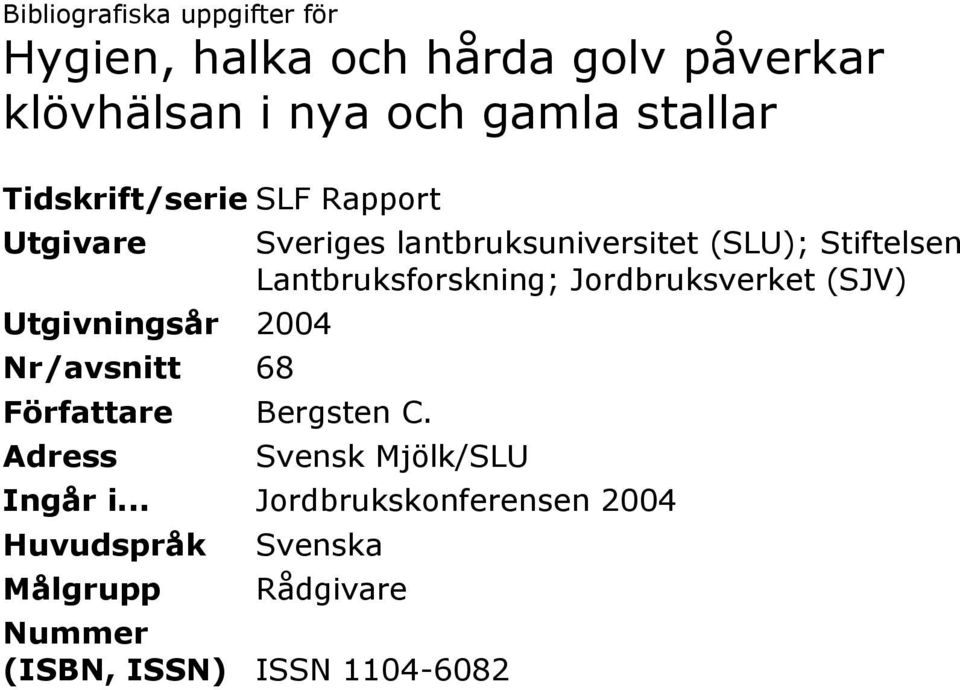 Adress Sveriges lantbruksuniversitet (SLU); Stiftelsen Lantbruksforskning; Jordbruksverket (SJV) Svensk
