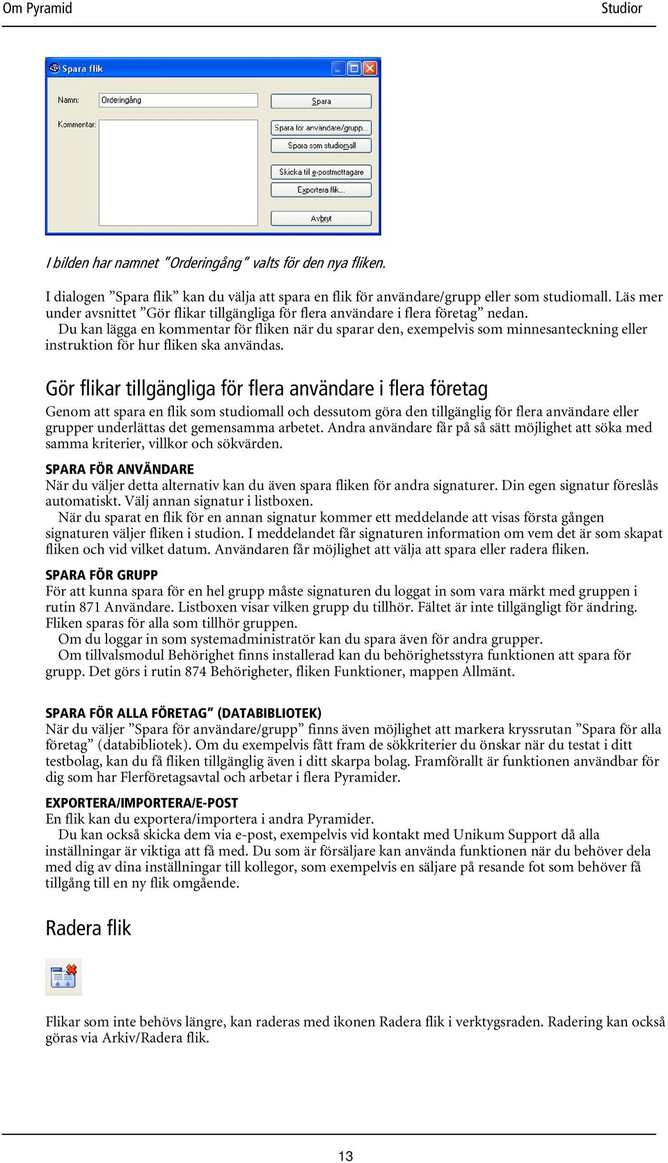 Du kan lägga en kommentar för fliken när du sparar den, exempelvis som minnesanteckning eller instruktion för hur fliken ska användas.