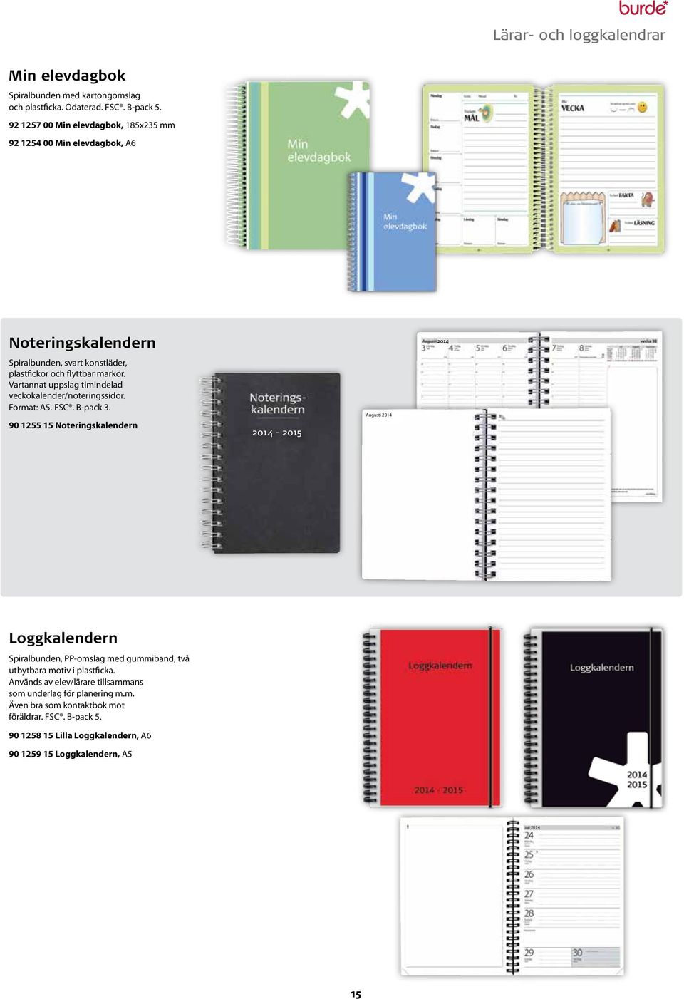 Vartannat uppslag timindelad veckokalender/noteringssidor. Format: A5. FSC. B-pack 3.